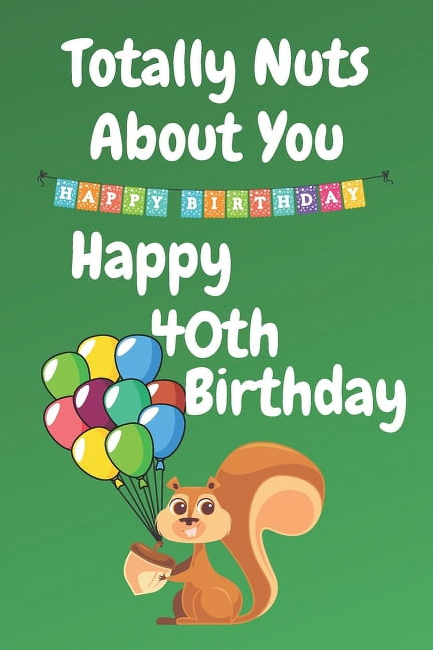 Totally Nuts About You Happy 40th Birthday Birthday Card 40