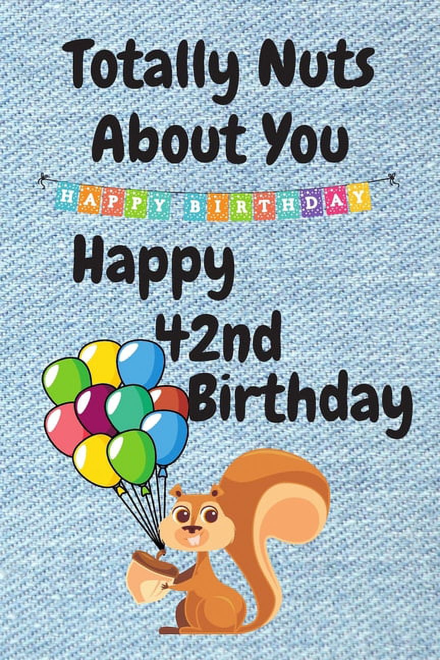 Totally Nuts About You Happy 42nd Birthday Birthday Card 42 Years Old