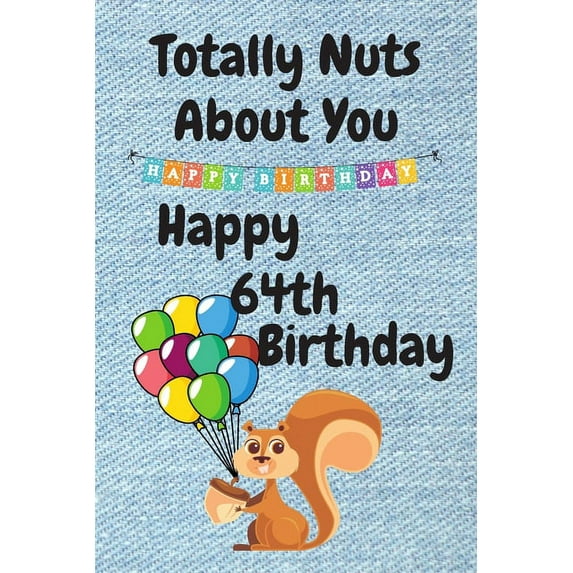 Totally Nuts About You Happy 64th Birthday: Birthday Card 64 Years Old / Birthday Card / Birthday Card Alternative / Birthday Card For Sister / Birthday Card For Boyfriend / Birthday Card For Husband