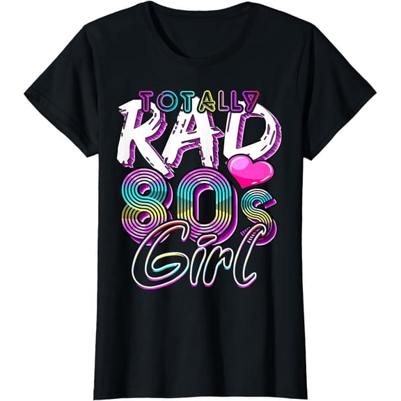 Totally Rad 80's Girl Retro Party Costume Gift for Women T-Shirt