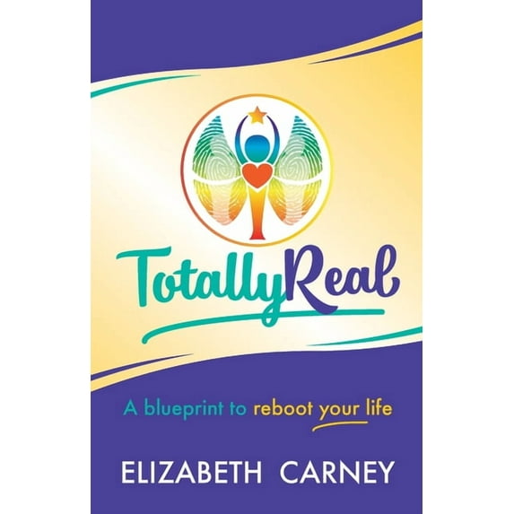 Totally Real: A Blueprint to Reboot Your Life (Paperback)