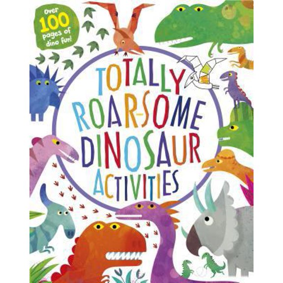 Pre-Owned Totally Roar-some Dinosaur Activities: Over 100 Pages of Dino Fun! (Paperback) 1474814646 9781474814645