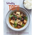 thumbnail image 1 of Totally Tofu: 75 Delicious Protein-Packed Vegetarian and Vegan Recipes, (Hardcover), 1 of 2