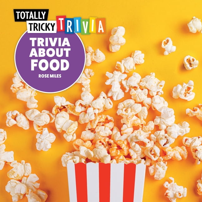 Totally Tricky Trivia Trivia about Food, (Hardcover)