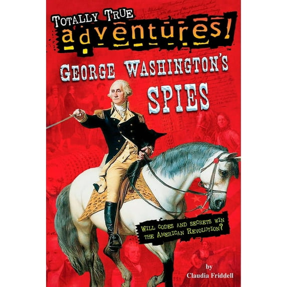 Totally True Adventures George Washington's Spies (Totally True Adventures), (Paperback)