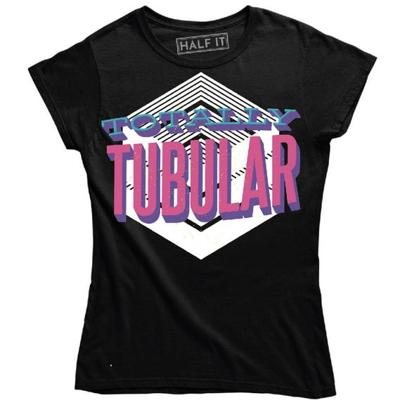 Totally Tubular Cool Two Different Font Styles Women's T-Shirt