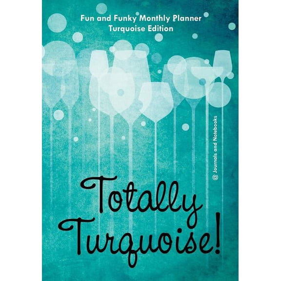 Totally Turquoise! Fun and Funky Monthly Planner Turquoise Edition, (Paperback)