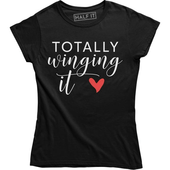 Totally Winging It Funny Parody On Trend Cool Trendy Women's T-Shirt