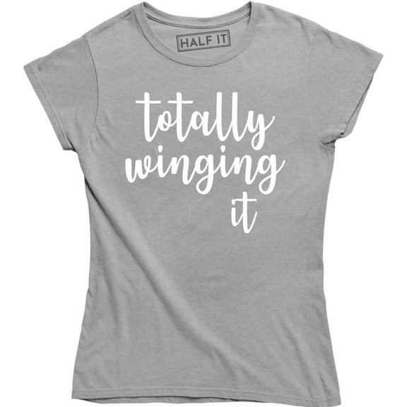 Totally Winging It Funny Parody On Trend Cool Trendy Women's Tee Shirt