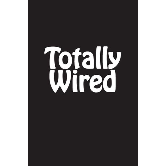 Totally Wired : Notebook (Paperback)
