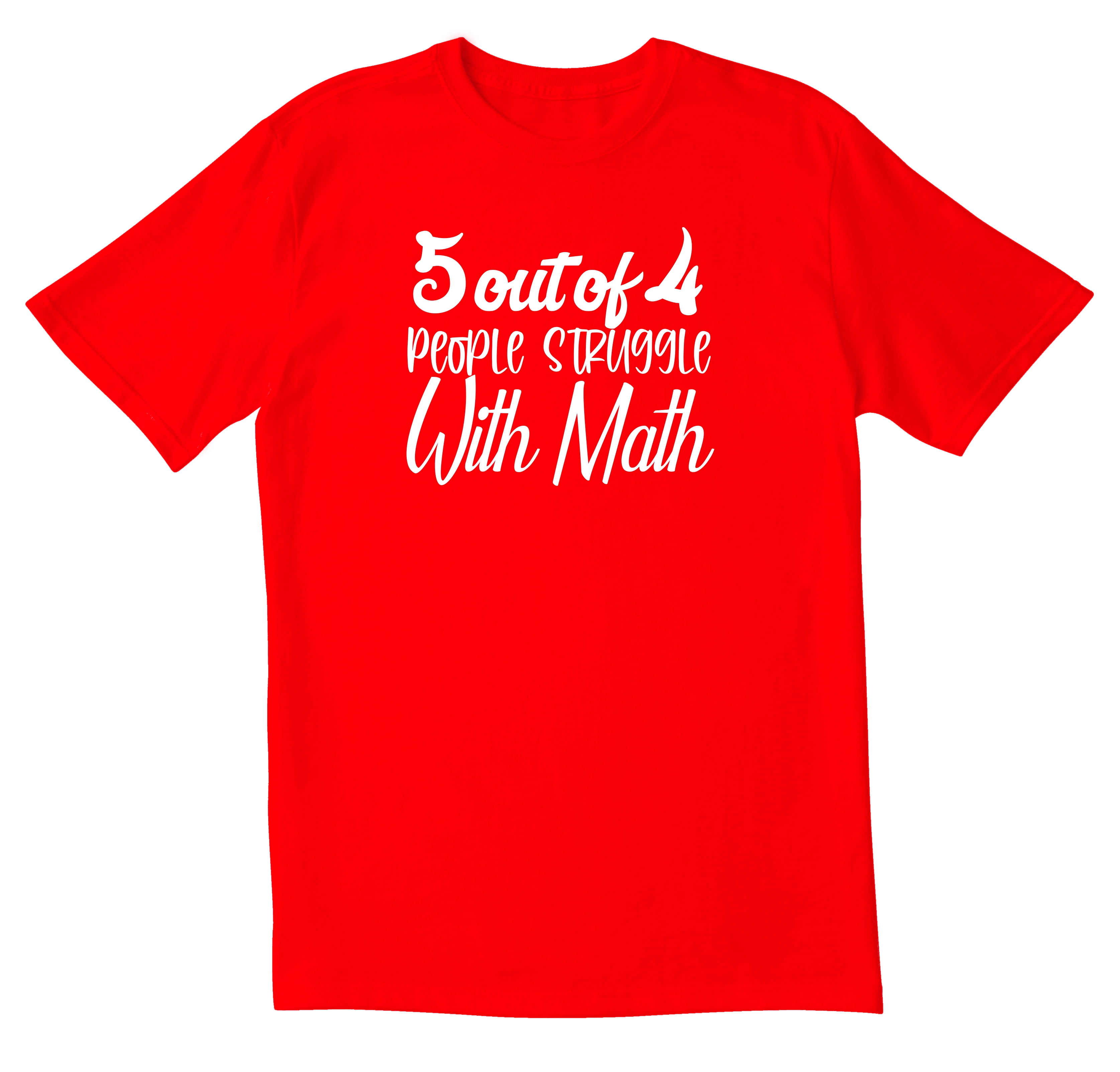Funny Teacher T-Shirt - 5 Out Of 4 People Struggle With Math Funny Teacher T-Shirt - 5 Out Of 4 People Struggle With Math