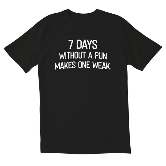 TotallyTorn 7 Days Without A Pun Novelty Sarcastic Funny Mens Graphic T Shirts