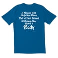 thumbnail image 1 of TotallyTorn A Friend Will Help You Novelty Sarcastic Funny Mens Graphic T Shirts, 1 of 5