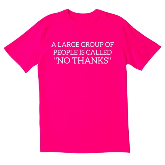 TotallyTorn A Large Group Of People Is Called "No Thanks" Novelty Sarcastic Funny Men's T Shirts
