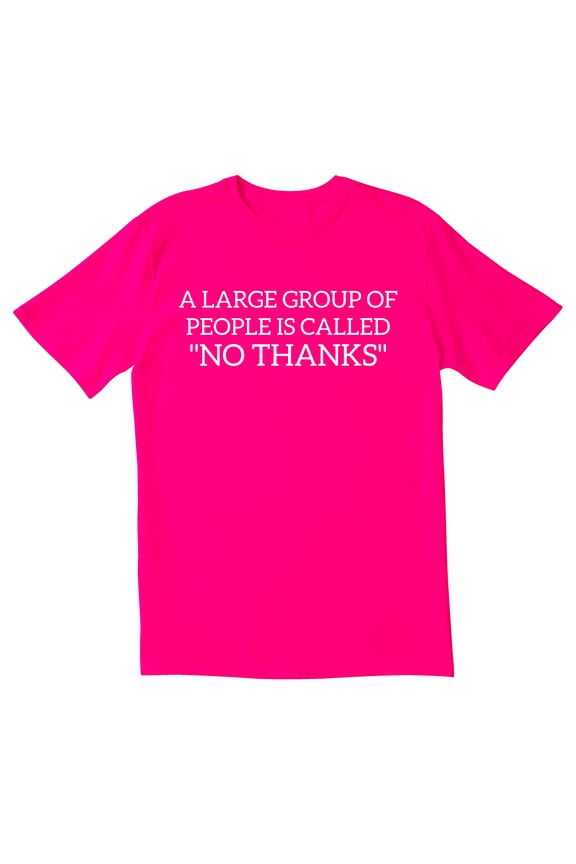 TotallyTorn A Large Group Of People Is Called "No Thanks" Novelty Sarcastic Funny Men's T Shirts