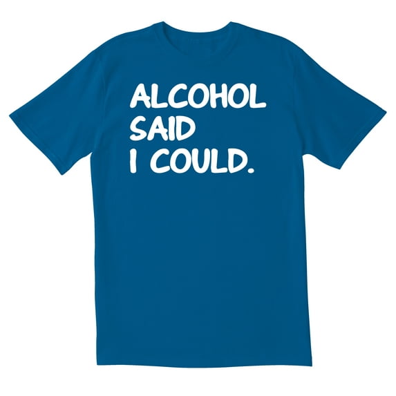 TotallyTorn Alcohol Said I Could Novelty Sarcastic Funny Mens Graphic T Shirts