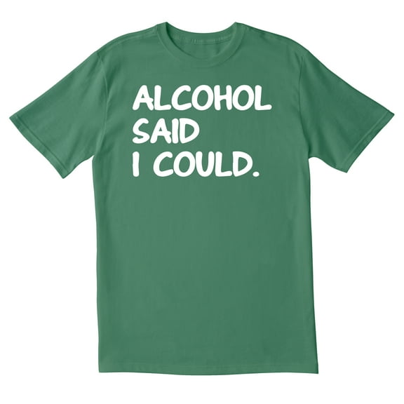 TotallyTorn Alcohol Said I Could Novelty Sarcastic Funny Mens Graphic T Shirts