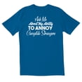 thumbnail image 1 of TotallyTorn Ask Me About My Ability To Annoy Complete Strangers Novelty Sarcastic Funny Mens Graphic T Shirts, 1 of 5
