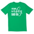 thumbnail image 1 of TotallyTorn Because Wifey Said So Novelty Sarcastic Funny Mens Graphic T Shirts, 1 of 5