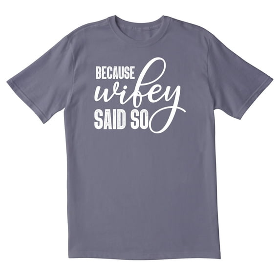 TotallyTorn Because Wifey Said So Novelty Sarcastic Funny Mens Graphic T Shirts