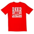thumbnail image 1 of TotallyTorn Beer Me I'm Getting Married Novelty Sarcastic Funny Mens Graphic T Shirts, 1 of 5