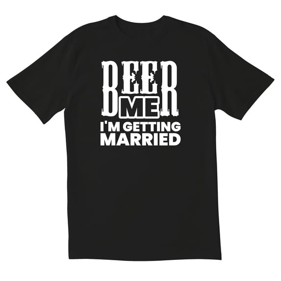 TotallyTorn Beer Me I'm Getting Married Novelty Sarcastic Funny Mens Graphic T Shirts