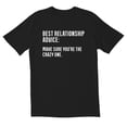 thumbnail image 1 of TotallyTorn Best Relationship Advice: Make Sure You're The Crazy One Novelty Sarcastic Funny Men's T Shirts, 1 of 2