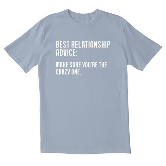 TotallyTorn Best Relationship Advice: Make Sure You're The Crazy One Novelty Sarcastic Funny Men's T Shirts