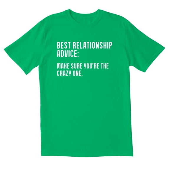 TotallyTorn Best Relationship Advice: Make Sure You're The Crazy One Novelty Sarcastic Funny Men's T Shirts