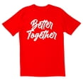 thumbnail image 1 of TotallyTorn Better Together Novelty Sarcastic Funny Mens Graphic T Shirts, 1 of 5