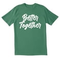 thumbnail image 1 of TotallyTorn Better Together Novelty Sarcastic Funny Mens Graphic T Shirts, 1 of 5