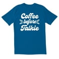 thumbnail image 1 of TotallyTorn Coffee Before Talkie Novelty Sarcastic Funny Mens Graphic T Shirts, 1 of 5