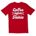 thumbnail image 1 of TotallyTorn Coffee Before Talkie Novelty Sarcastic Funny Mens Graphic T Shirts, 1 of 5