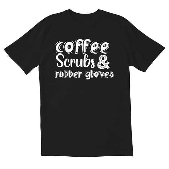 TotallyTorn Coffee Scrubs And Rubber Gloves Novelty Sarcastic Funny Mens Graphic T Shirts
