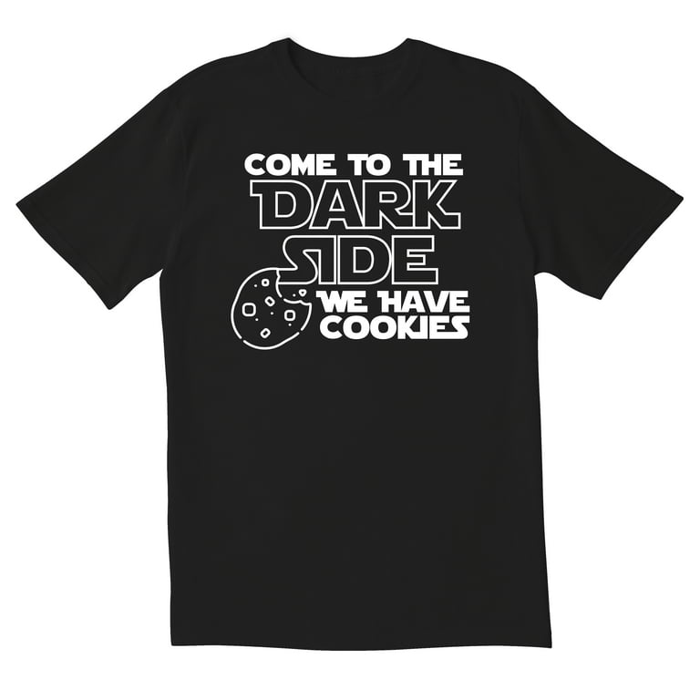 Funny Come To The Dark Side We Have Cookies T-Shirt Funny Come To The Dark Side We Have Cookies T-Shirt