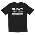 thumbnail image 1 of TotallyTorn Crazy I prefer Novelty Sarcastic Funny Mens Graphic T Shirts, 1 of 5