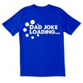 thumbnail image 1 of TotallyTorn Dad Joke Loading Novelty Sarcastic Funny Mens Graphic T Shirts, 1 of 5