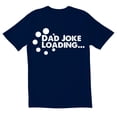 thumbnail image 1 of TotallyTorn Dad Joke Loading Novelty Sarcastic Funny Mens Graphic T Shirts, 1 of 5
