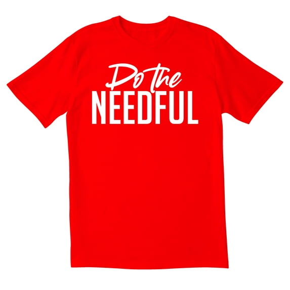 TotallyTorn Do The Needful Novelty Sarcastic Funny Men's T Shirts