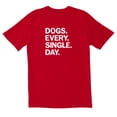 thumbnail image 1 of TotallyTorn Dogs Every Single Day Novelity Sarcastic Funny Men's T Shirts, 1 of 2