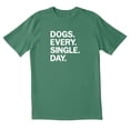 thumbnail image 1 of TotallyTorn Dogs Every Single Day Novelity Sarcastic Funny Men's T Shirts, 1 of 2