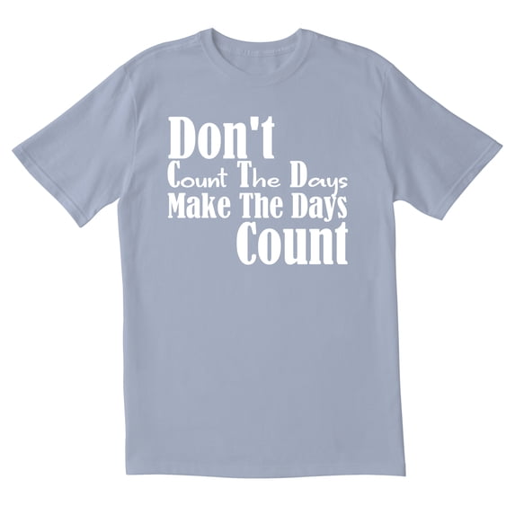 TotallyTorn Don't Count The Days Make The Days Count Novelty Sarcastic Funny Mens Graphic T Shirts