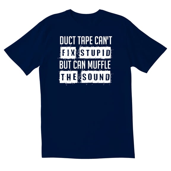 TotallyTorn Duct Tape Can't Fix Stupid But Can Muffle The Sound Novelty Sarcastic Funny Men's T Shirts