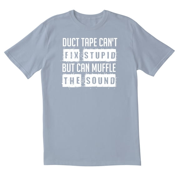 TotallyTorn Duct Tape Can't Fix Stupid But Can Muffle The Sound Novelty Sarcastic Funny Men's T Shirts