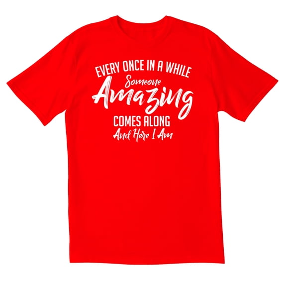 TotallyTorn Every Once In A While Novelty Sarcastic Funny Men's T Shirts