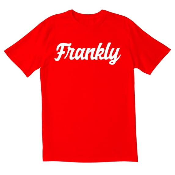 TotallyTorn Frankly Novelty Sarcastic Funny Men's T Shirts