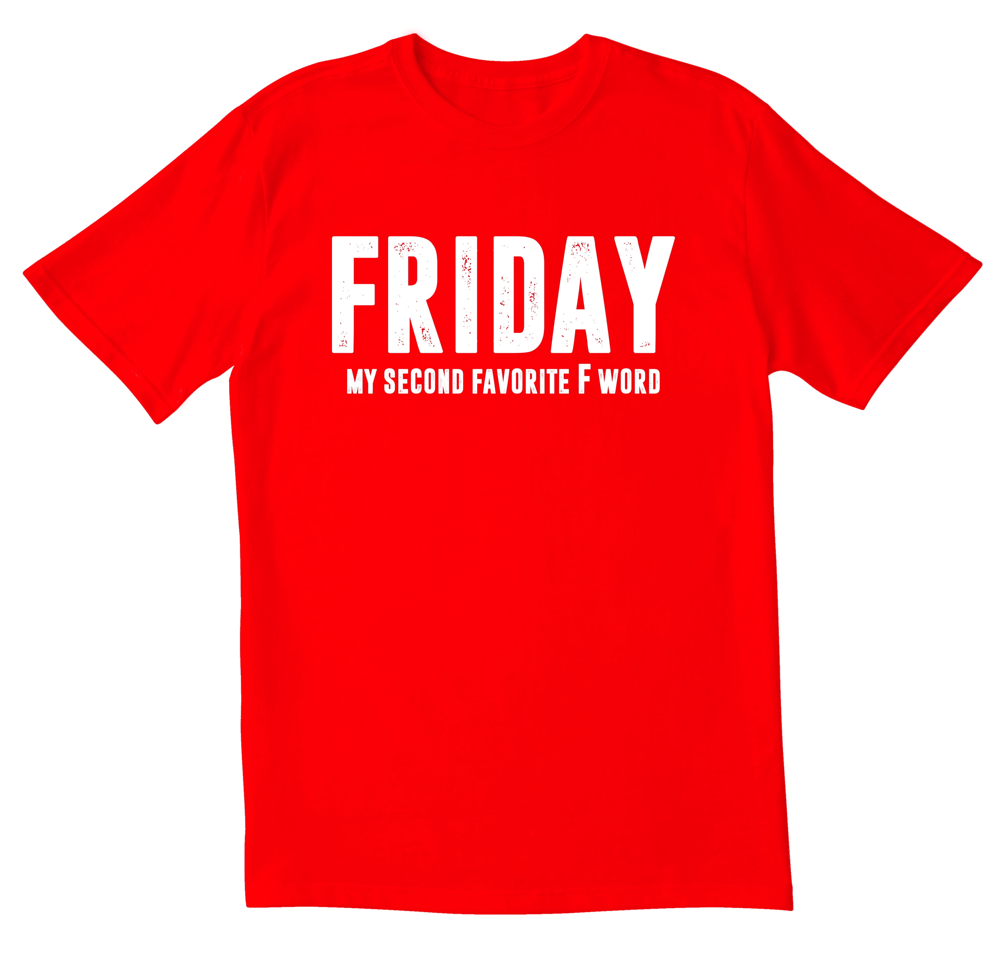 Friday Is My Second Favorite F Word, Funny Sarcastic Shirt Friday Is My Second Favorite F Word, Funny Sarcastic Shirt