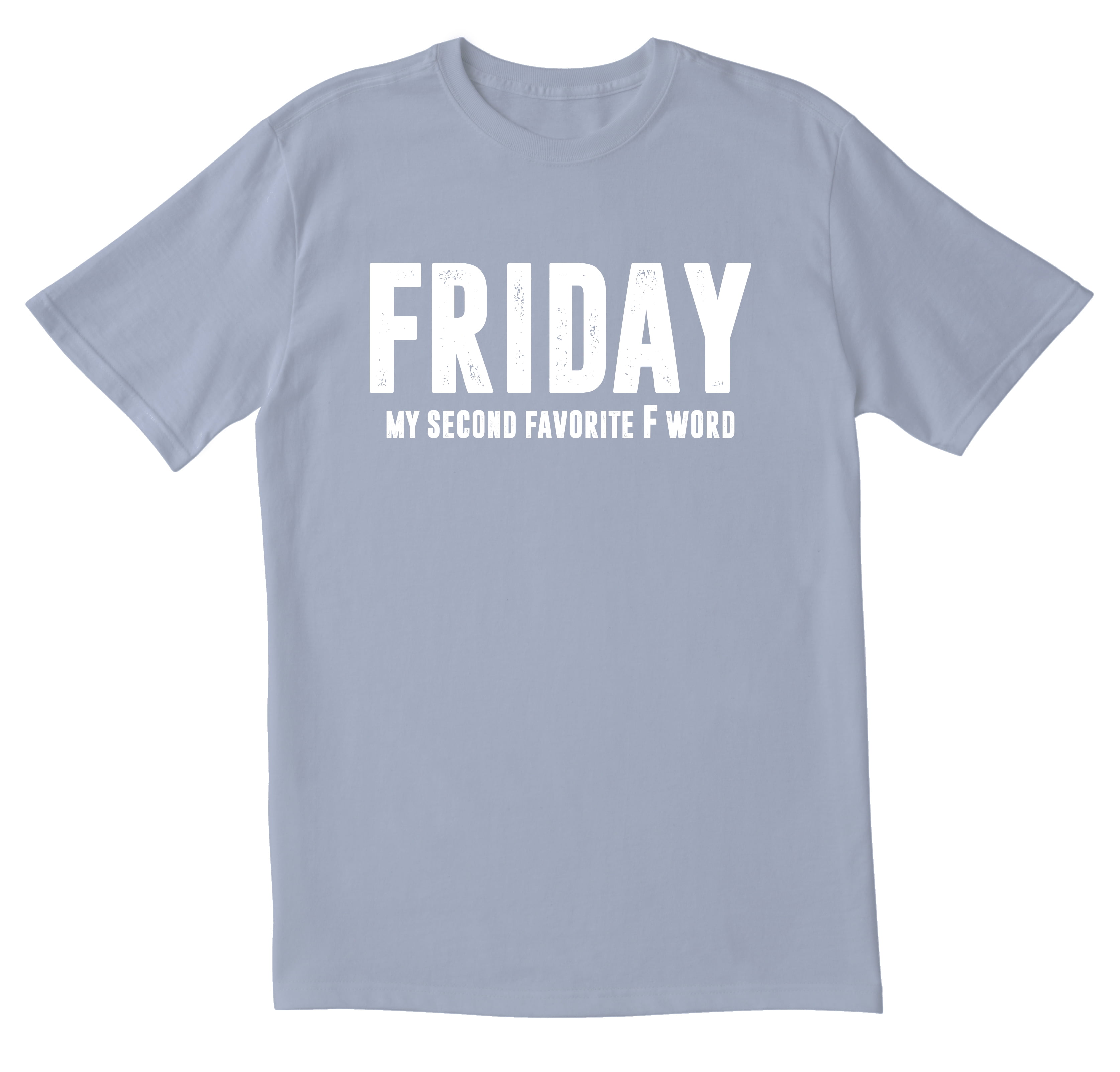 Friday Is My Second Favorite F Word, Funny Sarcastic Shirt Friday Is My Second Favorite F Word, Funny Sarcastic Shirt