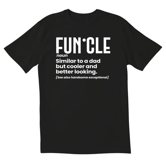 TotallyTorn Funcle Noun Similar To A Dad But Cooler And Better Looking See Also Handsome Exceptional Novelty Sarcastic Funny Mens Graphic T Shirts