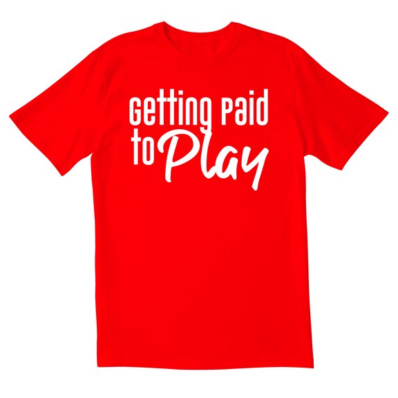 TotallyTorn Getting Paid To Play Novelty Sarcastic Funny Mens Graphic T Shirts